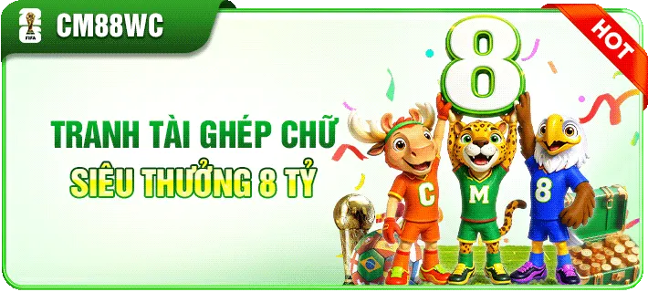 cm88 tranh tài ghép chữ, treo thưởng 8 tỷ